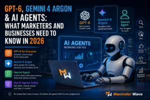 GPT-6, Gemini 4 Argon and AI Agents: What Marketers and Businesses Need to Know in 2026